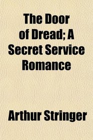 The Door of Dread; A Secret Service Romance