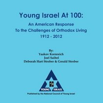 Young Israel at 100: An American Response to the Challenges of Orthodox Living 1912-2012