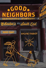 Good Neighbors: Gentrifying Diversity in Boston's South End
