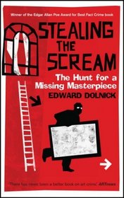 Stealing the Scream : The Hunt for a Missing Masterpiece