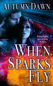 When Sparks Fly (Spark, Bk 1)