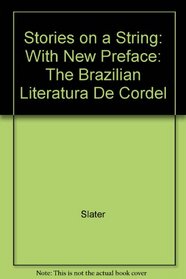 Stories on a String: The Brazilian <i>Literatura de Cordel</i>, Paperback edition with new preface