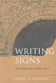 Writing Signs: The Fatimid Public Text