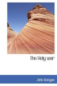 The Holy war: Made by King Shaddai upon Diabolus  for the regain
