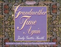Grandmother Time Again: Activities, Games, Stories for Grandmothers Near and Far