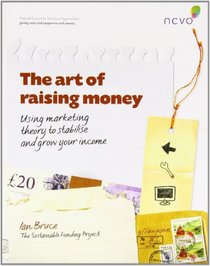 The Art of Raising Money: Using Marketing Theory to Stabilise and Grow Your Income