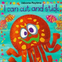 I Can Cut and Stick (Usborne Playtime)