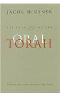 The Theology of the Oral Torah: Revealing the Justice of God (Mcgill-Queen's Studies in the History of Religion)