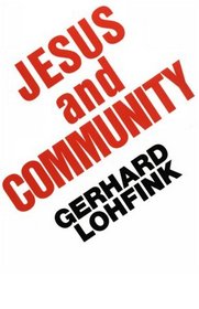 Jesus and Community: The Social Dimension of Christian Faith