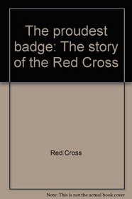 The proudest badge: The story of the Red Cross