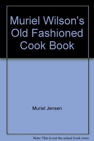 Muriel Wilson's Old Fashioned Cook Book