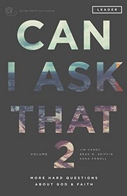 Can I Ask That Volume 2: More Hard Questions About God & Faith [Sticky Faith Curriculum] Leader Guide