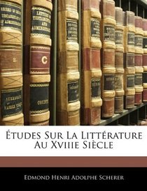 tudes Sur La Littrature Au Xviiie Sicle (French Edition)