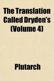 The Translation Called Dryden's (Volume 4)