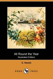 All Round the Year (Illustrated Edition) (Dodo Press)