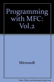 Programming With Microsoft Foundation Class Library: Microsoft Visual C++ : Development System for Windows and Windows Nt Version 2.0