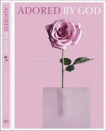 Adored by God Devotional: A Celebration of God's Love in Your Life (By God) (By God)