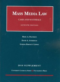 Mass Media Law, Cases and Materials, 7th, 2010 Supplement