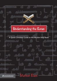 Understanding the Koran : A Quick Christian Guide to the Muslim Holy Book