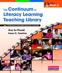 The Continuum of Literacy Learning Teaching Library: Professional Development Teaching Collection, Grades PreK-2