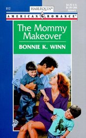 The Mommy Makeover (Harlequin American Romance, No 812)