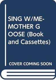 SING W/ME-MOTHER GOOSE (Book and Cassettes)