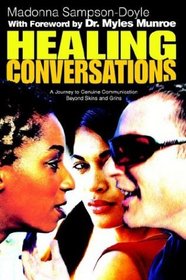 Healing Conversations: A Journey To Genuine Communication Beyond Skins And Grins