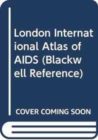 London International Atlas of AIDS (Blackwell Reference)