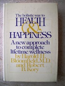 The Holistic Way to Health and Happiness: A New Approach to Complete Lifetime Wellness