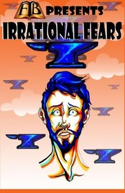 FTB Presents: Irrational Fears