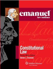 Emanuel Law Outlines: Constitutional Law, 2011 Edition