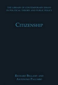 Citizenship (The Library of Contemporary Essays in Political Theory and Public Policy)