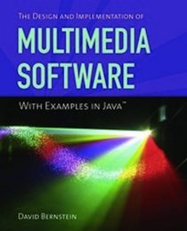 The Design and Implementation of Multimedia Software With Examples in Java
