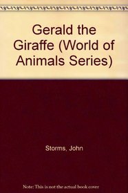 Gerald the Giraffe (World of Animals Series)
