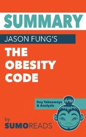 Summary of Jason Fung's The Obesity Code: Key Takeaways & Analysis