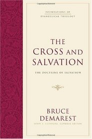 The Cross and Salvation: The Doctrine of Salvation (Foundations of Evangelical Theology)