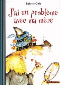 J'ai un problme avec ma mre