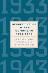 Secret Cables of the Comintern, 1933-1943 (Annals of Communism Series)
