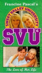 THE LOVE OF HER LIFE (SWEET VALLEY UNIVERSITY S.)
