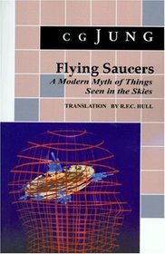 Flying Saucers : A Modern Myth of Things Seen in the Skies