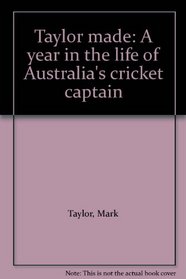 Taylor made: A year in the life of Australia's cricket captain