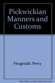 Pickwickian Manners & Customs