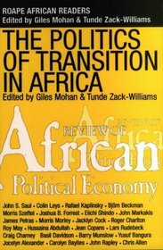 The Politics of Transition in Africa: State, Democracy and Economic Development (ROAPE African Readers)