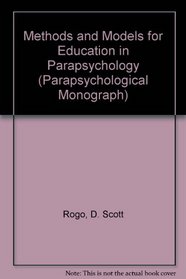 Methods and Models for Education in Parapsychology (Parapsychological Monograph)