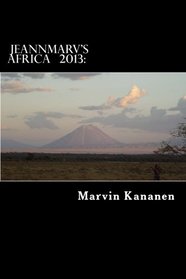 jeannmarv's          Africa 2013: Afoot and Lighthearted: Tanzania and Ireland