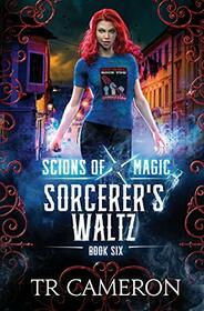 Sorcerer?s Waltz: An Urban Fantasy Action Adventure (Scions of Magic)