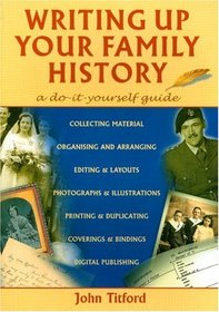 Writing up Your Family History: A Do-it-Yourself Guide (Genealogy)