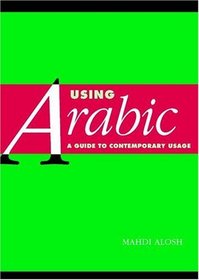 Using Arabic : A Guide to Contemporary Usage