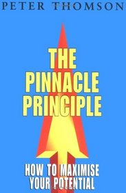 The Pinnacle Principle : How to Maximise Your Potential