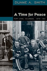 A Time for Peace: Fort Lewis, Colorado, 1878-1891